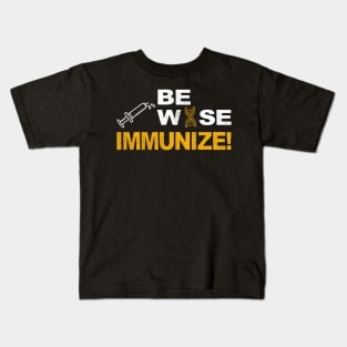 be wise immunize pro vaccinate Kids T-Shirt